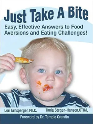 Just Take A Bite: Easy, Effective Answer to Food Aversions and Eating Challenges